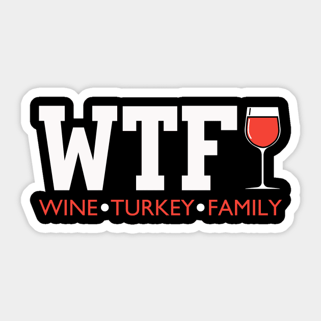 WTF Wine Turkey Family Funny Thanksgiving Sticker by Zimmermanr Liame